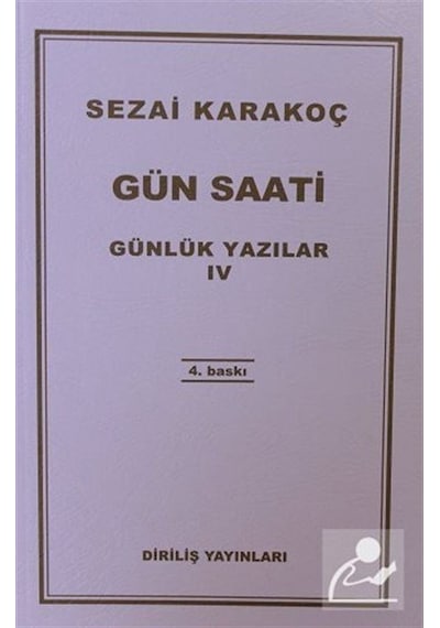 Günlük Yazılar 4  - Gün Saati  - Sezai Karakoç  - Diriliş Yayınları