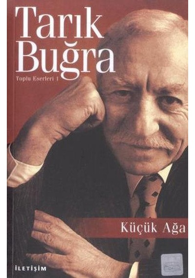Küçük Ağa - Tarik Buğra - Iletişim Yayinlari