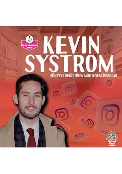 Kevin Systrom: Dünyayı Değiştiren Muhteşem İnsanlar - Bilim İnsanları Serisi- Yağmur Çocuk