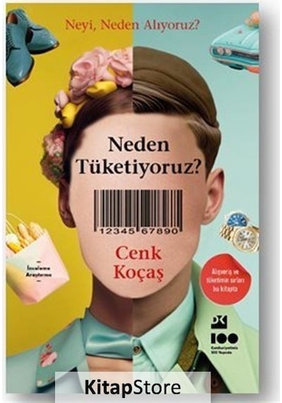 Neden Tüketiyoruz? Neyi Neden Alıyoruz? - Cenk Koçaş - Doğan Kitap
