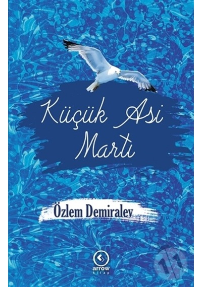 Küçük Asi Martı - Özlem Demiralev - Arrow Kitap