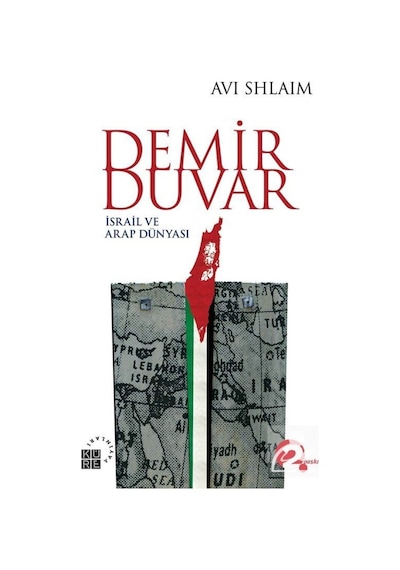 Demir Duvar-İsrail ve Arap Dünyası - Avi Shlaim - Küre Yayınları