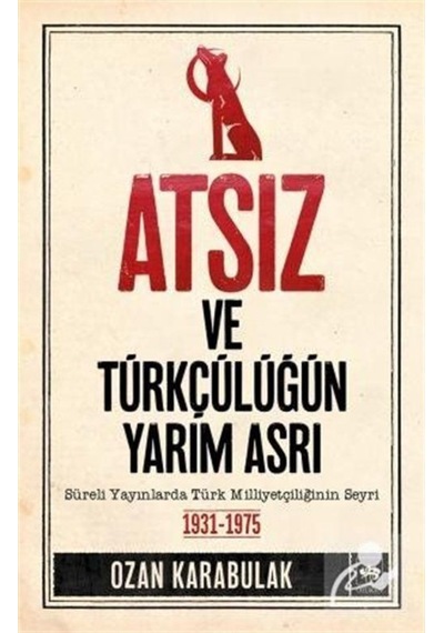 Atsız Ve Türkçülüğün Yarım Asrı / Ozan Karabulak 9786051556307