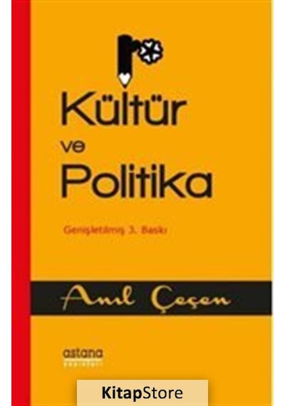 Kültür ve Politika - Anıl Çeçen - Astana Yayınları