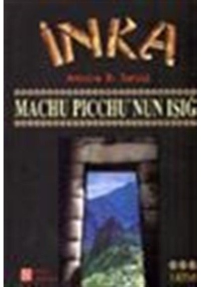 İnka / Machu Picchu'nun Işığı / Antoine B. Daniel