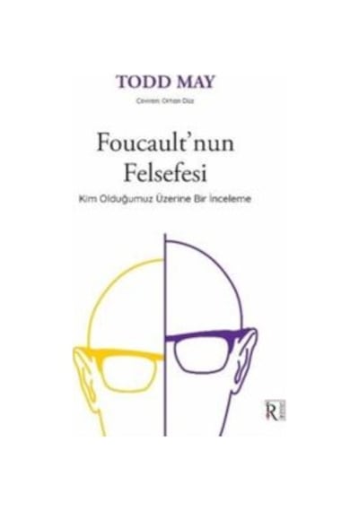Foucault'nun Felsefesi - Kim Olduğumuz Üzerine Bir İnceleme