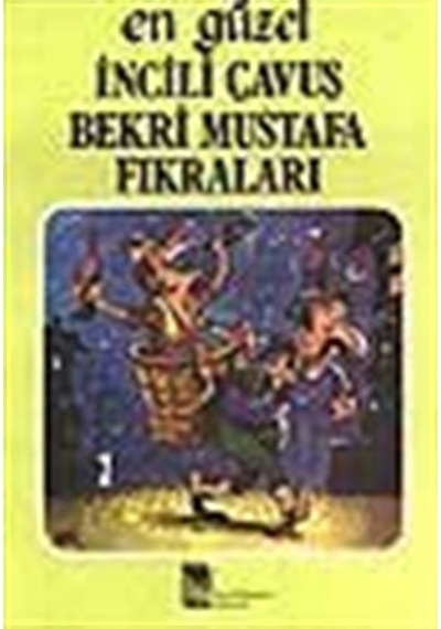 En Güzel İncili Çavuş Bekri Mustafa Fıkraları
