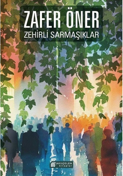 Zehirli Sarmaşıklar / Zafer Öner