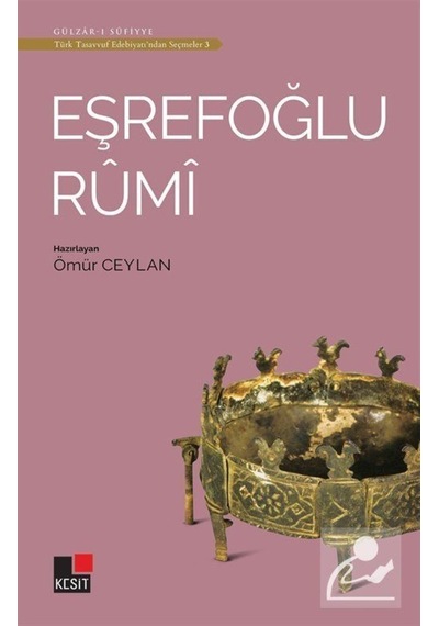 Eşrefoğlu Runi - Türk Tasavvuf Edebiyatından Seçmeler 3- Kesit Yayınları