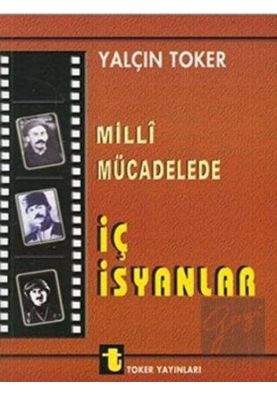 Milli Mücadelede İç İsyanlar ve Ermeni Olayları -  Toker Yayınları