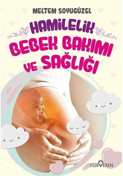 Hamilelik Bebek Bakımı ve Sağlığı - Meltem Soyugüzel - Yediveren Yayınları
