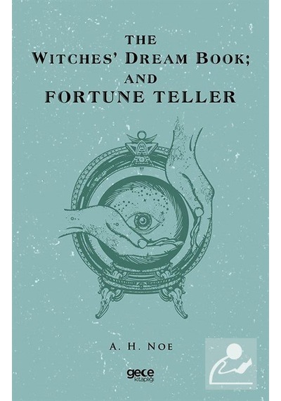 The Witches' Dream Book; And Fortune Teller / A. H. Noe