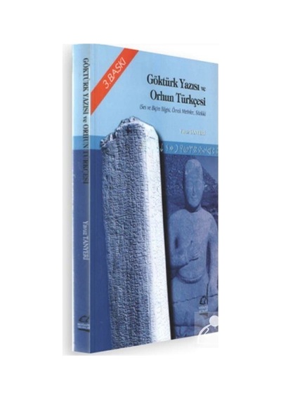 Göktürk Yazısı ve Orhun Türkçesi / Yavuz Tanyeri