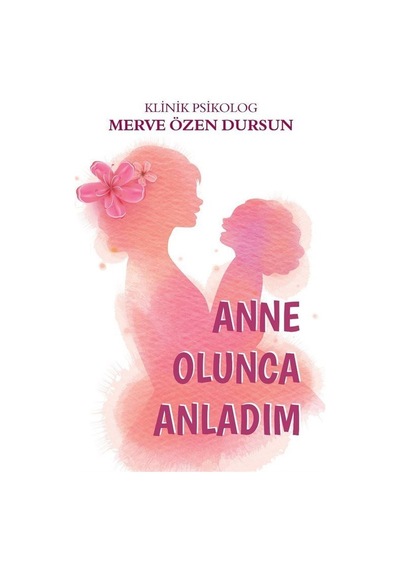 Anne Olunca Anladım - Merve Özen Dursun - Apamer