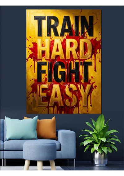 Train Hard Fight Easy Poster Tablosu Dekoratif Kanvas - Mdf Ahşap Tablo Çok Renkli