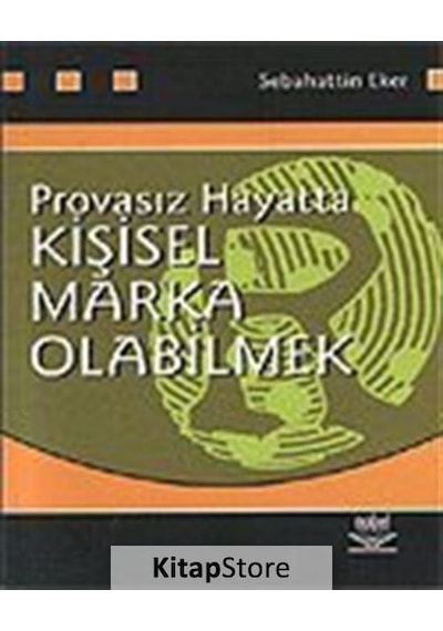 Provasız Hayatta Kişisel Marka Olabilmek - Sebahattin Eker - Nobel Akademik Yayıncılık