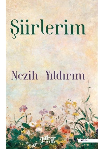 Şiirlerim - Nezih Yıldırım - Gülnar Yayınları