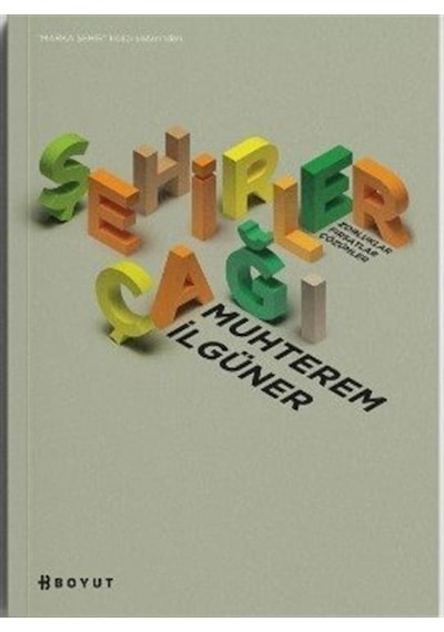 Şehirler Çağı - Zorluklar - Fırsatlar - Çözümler - Muhterem İlgüner - Boyut Yayın Grubu