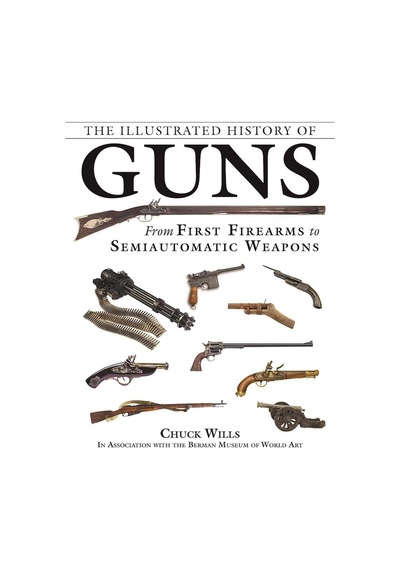 The Illustrated History Of Guns: From First Firearms To Semiautomatic Weapons Açık Gri