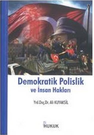 Demokratik Polislik ve İnsan Hakları - Ali Kuyaksil