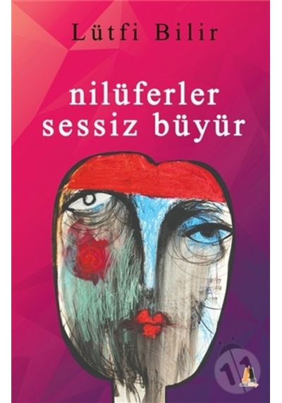 Nilüferler Sessiz Büyüyor - Lütfi Bilir - Akis Kitap