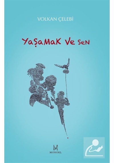 Yaşamak ve Sen - Volkan Çelebi - Monokl