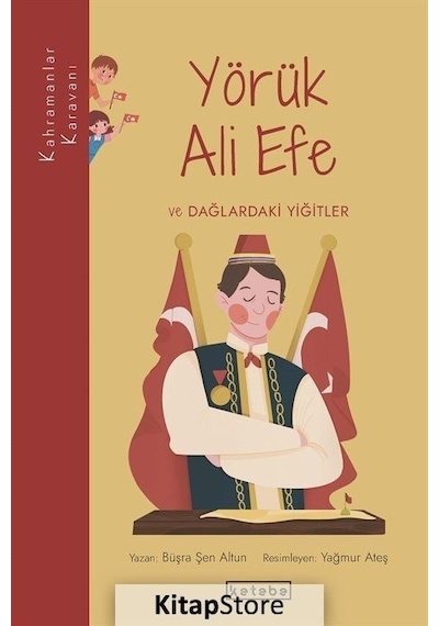 Yörük Ali Efe ve Dağlardaki Yiğitler - Kahramanlar Karavanı - Büşra Şen Altun - Ketebe