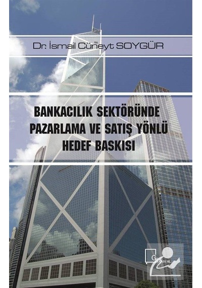 Bankacılık Sektöründe Pazarlama ve Satış Yönlü Hedef Baskısı - İsmail Cüneyt Soygür - Gece Akademi