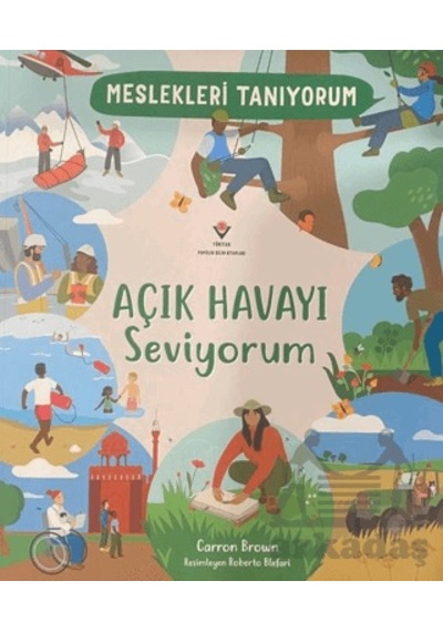 Meslekleri Tanıyorum : Açık Havayı Seviyorum Tübitak Yayınları Carron Brown
