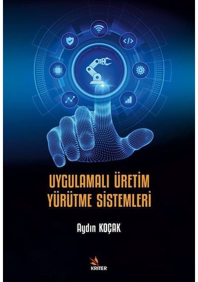 Uygulamalı Üretim Yürütme Sistemleri - Aydın Koçak - Kriter
