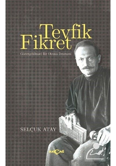 Tevfik Fikret Göstergebilimsel Bir Okuma Denemesi - Selçuk Atay - Akçağ Yayınları