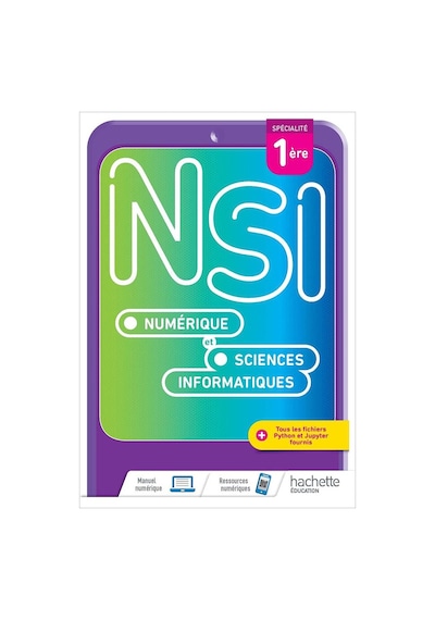 Numérique et Sciences Informatiques 1re spécialité NSI 9782017866305