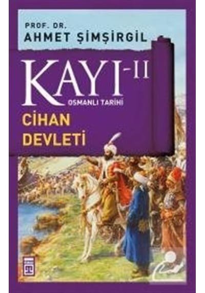 Kayı -Ii Osmanlı Tarihi / Cihan Devleti / Prof.Dr. Ahmet Şimşi... 9786050812947