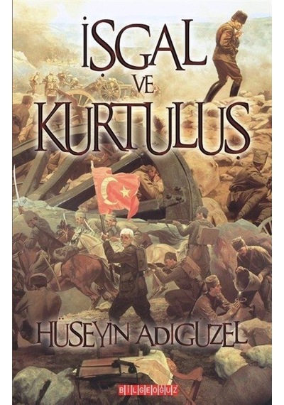 İşgal ve Kurtuluş - Hüseyin Adıgüzel - Bilgeoğuz Yayınları
