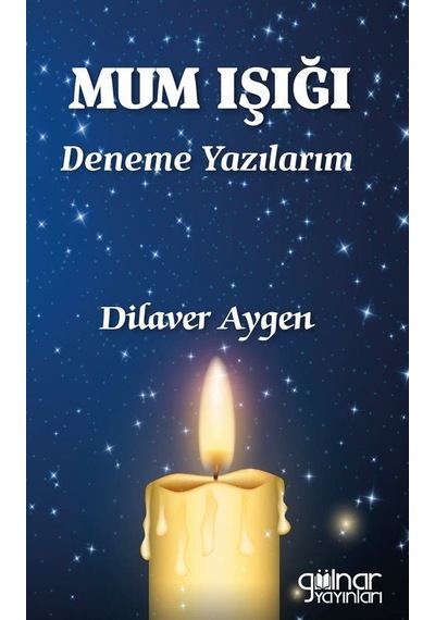 Mum Işığı Deneme Yazılarım / Dilaver Aygen