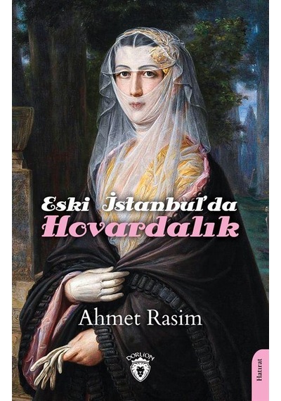 Eski İstanbul'da Hovardalık - Ahmet Rasim - Dorlion Yayınevi