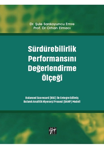 Gazi Kitabevi - Sürdürebilirlik Performansını Değerlendirme Ölçeği-Dr. Şule Sarıkoyuncu Emre-Prof.Dr. Orhan Elmacı