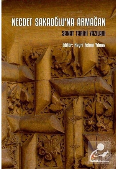 Necdet Sakaoğlu'na Armağan Sanat Tarihi Yazıları- Kriter