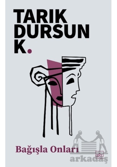 Bağışla Onları İthaki Yayınları Tarık Dursun K.