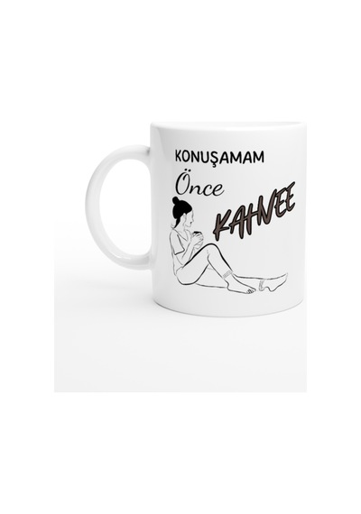 Konuşamam Önce Kahve Kupa Bardak Beyaz-2
