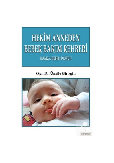 Hekim Anneden Bebek Bakım Rehberi - Ünzile Girişgin - Kardelen Yayınları