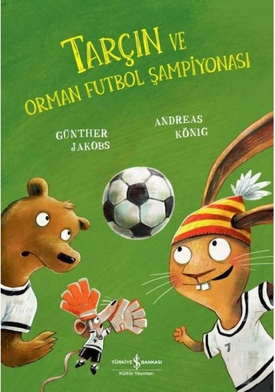 Tarçın Ve Orman Futbol Şampiyonası - Andreas König - İş Bankası Kültür Yayınları
