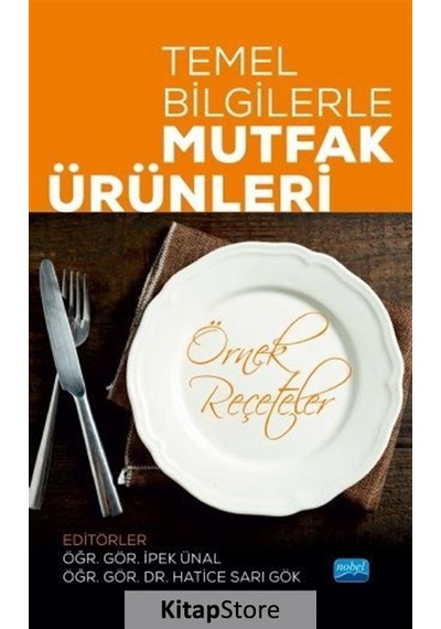 Temel Bilgilerle Mutfak Ürünleri-Örnek Reçeteler- Nobel Akademik Yayıncılık