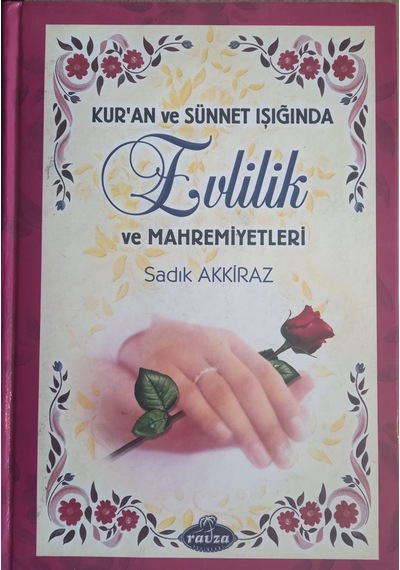 Kur'an Ve Sünnet Işığında Evlilik Ve Mahremiyetleri - Ciltli