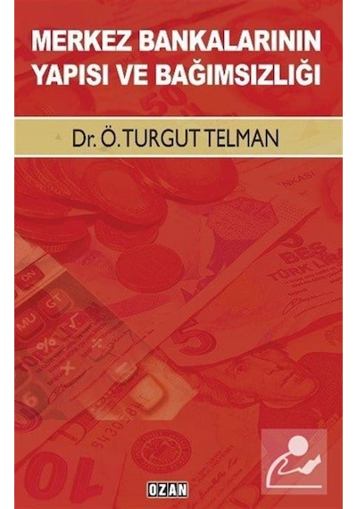 Merkez Bankalarının Yapısı ve Bağımsızlığı - Turgut Telman - Ozan Yayıncılık