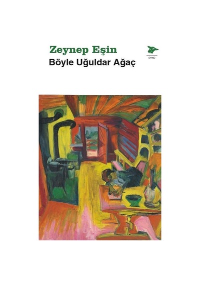 Böyle Uğuldar Ağaç / Zeynep Eşin