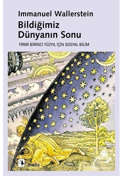 Bildiğimiz Dünyanın Sonu  - Immanuel Wallerstein  - Metis Yayınları
