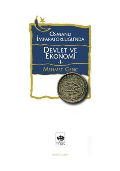 Osmanlı Imparatorluğunda Devlet ve Ekonomi / Dr. Mehmet Genç