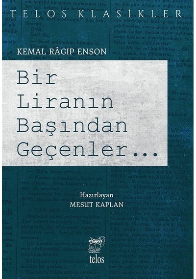 Bir Liranın Başından Geçenler...Telos Klasikler - Kemal Ragip Enson - Telos Yayıncılık