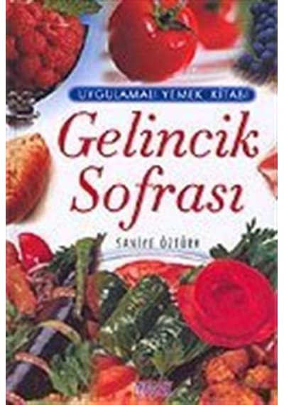 Gelincik Sofrası / Uygulamalı Yemek Kitabı (Ciltli) / Saniye Ö...